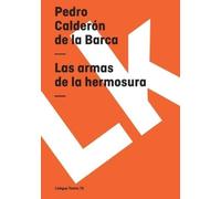 Pedro Calderón de la Barca Las armas de la hermosura (Tascabile)