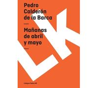 Pedro Calderón de la Barca Mañanas de abril y mayo (Tascabile)