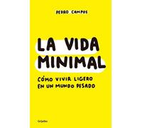Pedro Campos La vida minimal: Cómo vivir cien años con salud y felic (Tascabile)