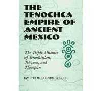 Pedro Carrasco The Tenochca Empire of Ancient Mexico (Tascabile)
