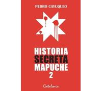 Pedro Cayuqueo Historia secreta mapuche 2 (Tascabile)