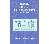 Pedro Ceinos-Arcones Basic Chinese Characters (HSK 1-3) (Tascabile)