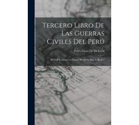 Pedro Cieza de de León Tercero Libro De Las Guerras Civiles Del Perú (Tascabile)
