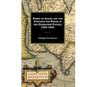 Pedro de Alfaro and the Struggle for Power in the Globalized Pacific, 1565-1644
