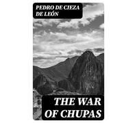 Pedro de Cieza de León The War of Chupas (Tascabile)