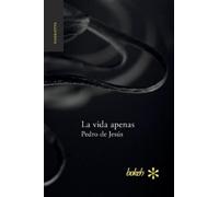 Pedro de Jesús La vida apenas (Tascabile)