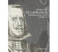 Pedro de Villafranca: Printmaker at the Court of Philip IV
