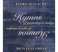 Pedro Eustache - Vol. 1-Hymns of Yesterday & Tod
