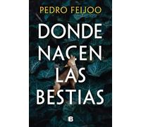 Pedro Feijoo Donde nacen las bestias / Where Beasts Are Born (Tascabile)