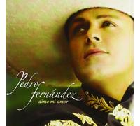 Pedro Fernandez - Dime Mi Amor