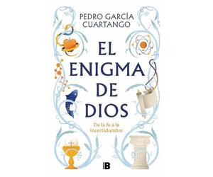 Pedro García Cu El enigma de Dios. De la fe a la incertidumbre / God (Tascabile)