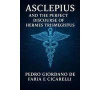 Pedro Giordano de Fari Asclepius and the Perfect Discourse of Hermes (Tascabile)