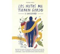 Pedro J Grez METODO GREZ - Los Mitos Me Tienen Gord@ y Enferm@ (Tascabile)