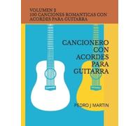 PEDRO J MARTIN 100 CANCIONES ROMANTICAS CON ACORDES PARA GUITARRA VO (Tascabile)
