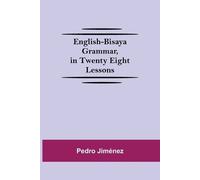 Pedro Jiménez English-Bisaya Grammar, In Twenty Eight Lessons (Tascabile)