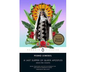 Pedro Lemebel A Last Supper of Queer Apostles (Tascabile)