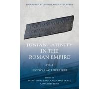 Pedro López Barja Junian Latinity in the Roman Empire Volume 1 (Tascabile)