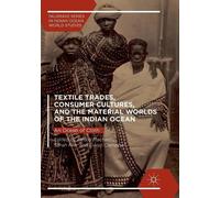Pedro Machado Textile Trades, Consumer Cultures, and the Material Wo (Tascabile)