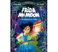 Pedro Mañas Frida McMoon y los aprendices del tiempo / Frida (Copertina rigida)