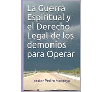 Pedro Montoya La Guerra Espiritual y el Derecho Legal de los demonio (Tascabile)
