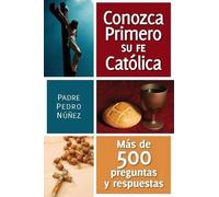 Pedro Nuñez Conozca Primero Su Fe Catolica (Tascabile)