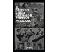 Pedro P Marín El Bandido como Origen del Corrido Mexicano. Historia (Tascabile)
