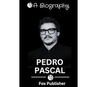 Pedro Pascal: A Biography