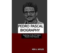 PEDRO PASCAL BIOGRAPHY: Exploring A Life Of Talent, Passion And Purpose