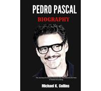PEDRO PASCAL BIOGRAPHY: The Journey of a Chilean American Star Who Became the Face of Global Storytelling