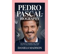 PEDRO PASCAL-BIOGRAPHY: THE RISE OF A MODERN ICON - FROM CHILE TO HOLLYWOOD’S LIMELIGHT