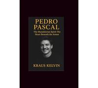 PEDRO PASCAL: The Mandalorian Spirit-The Heart Beneath the Armor