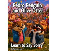 Pedro Penguin and Olive Otter Learn to Say Sorry