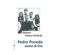 Pedro Poveda. Uomo di Dio