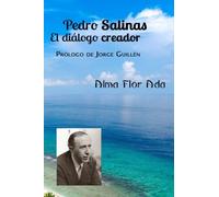 Pedro Salinas: El diálogo creador (2a Edición): Prólogo de Jorge Guillén