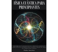 Pedro Sanchez Física cuántica para principiantes (Tascabile)