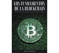 Pedro Sanchez Los fundamentos de la Blockchain (Tascabile)