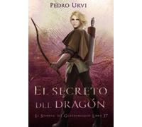 Pedro Urvi El Secreto del Dragón (Tascabile) El Sendero del Guardabosques
