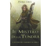 Pedro Urvi Il Mistero della Tundra (Tascabile) Il Sentiero del Guardaboschi