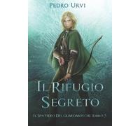 Pedro Urvi Il Rifugio Segreto (Tascabile) Il Sentiero del Guardaboschi