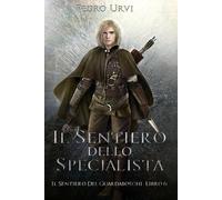 Pedro Urvi Il Sentiero dello Specialista (Tascabile)