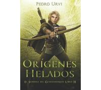 Pedro Urvi Orígenes Helados (Tascabile) El Sendero del Guardabosques