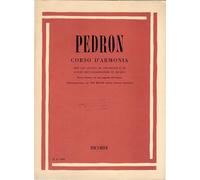 Pedron Corso d'armonia per gli alunni di strumento e di canto dei conservatori di musica Nuova edizione con utili aggiunte dell'autore (illustrazione ai 150 Bassi dello stesso autore)