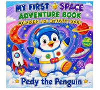 Pedy the Penguin: My First Space Adventure Book Coloring and Activity Book
