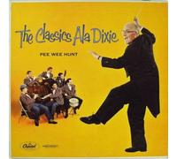 Pee Wee Hunt - The Classics Ala Dixie