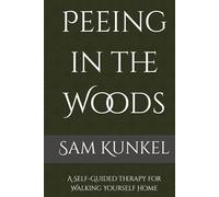 Peeing in the Woods: A Self-Guided Therapy for Walking Yourself Home