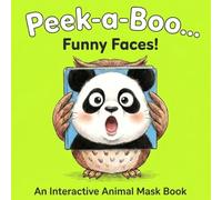 Peek-a-Boo... Funny Faces!: An Interactive Mask Book for Fun Peek-a-Boo Play!