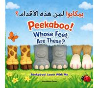 Peekaboo! Whose Feet Are These?: A Bilingual Arabic-English Interactive Learning Book for Toddlers