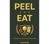 Peel and Eat: A Gentleman's Guide to Gambling on Golf