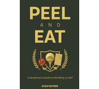 Peel and Eat:: A Gentlemen's Guide to Gambling on Golf (Miami Lakes Edition)