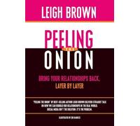 PEELING THE ONION: Bring Your Relationships Back, Layer by Layer